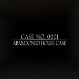 Case No.0001 : Abandoned house case