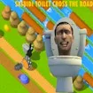 Skibidi Toilet Cross The Road